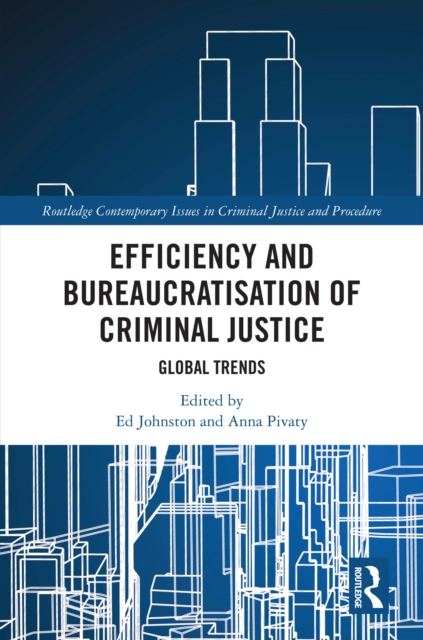 Efficiency and Bureaucratisation of Criminal Justice : Global Trends, PDF eBook