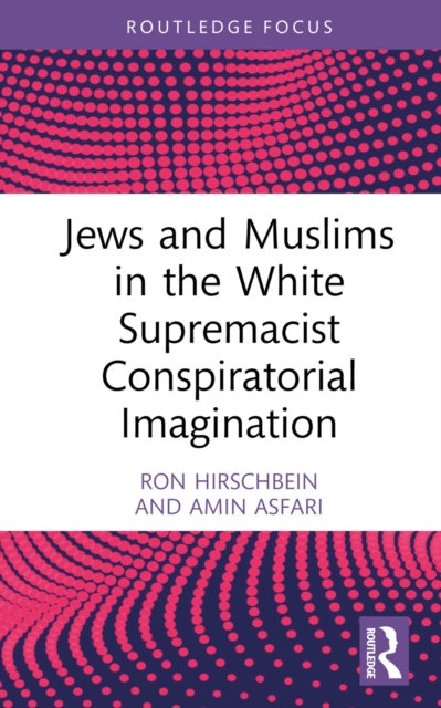 Jews and Muslims in the White Supremacist Conspiratorial Imagination, PDF eBook