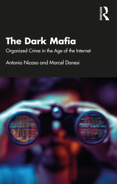 The Dark Mafia : Organized Crime in the Age of the Internet, PDF eBook