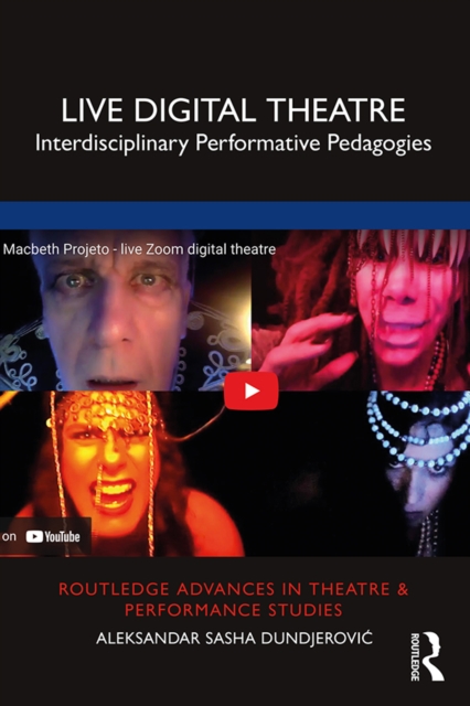 Live Digital Theatre : Interdisciplinary Performative Pedagogies, PDF eBook