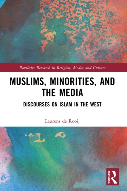 Muslims, Minorities, and the Media : Discourses on Islam in the West, PDF eBook