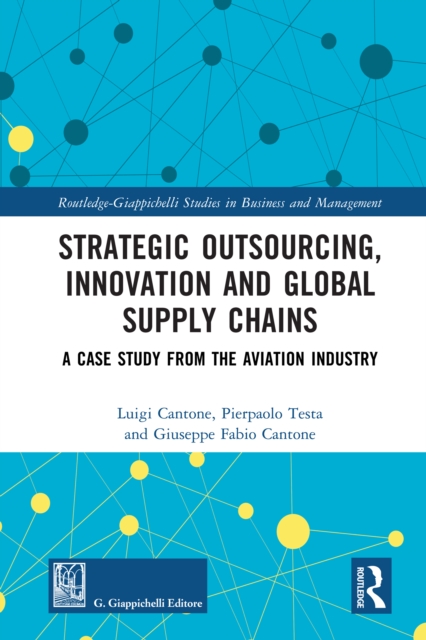 Strategic Outsourcing, Innovation and Global Supply Chains : A Case Study from the Aviation Industry, EPUB eBook
