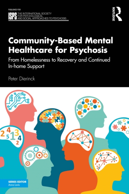 Community-Based Mental Healthcare for Psychosis : From Homelessness to Recovery and Continued In-home Support, PDF eBook