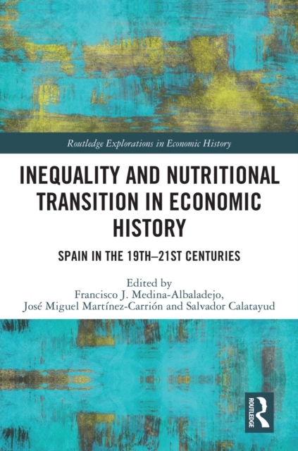Inequality and Nutritional Transition in Economic History : Spain in the 19th-21st Centuries, EPUB eBook