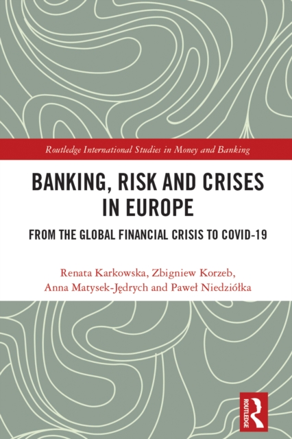 Banking, Risk and Crises in Europe : From the Global Financial Crisis to COVID-19, EPUB eBook