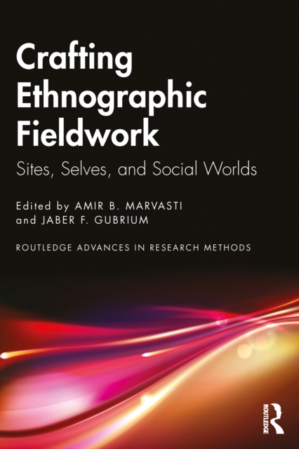 Crafting Ethnographic Fieldwork : Sites, Selves, and Social Worlds, PDF eBook
