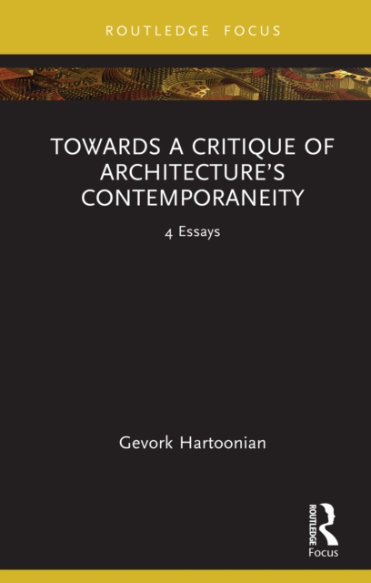 Towards a Critique of Architecture's Contemporaneity : 4 Essays, PDF eBook