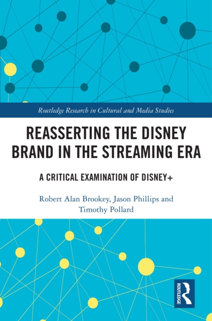Reasserting the Disney Brand in the Streaming Era : A Critical Examination of Disney+, PDF eBook