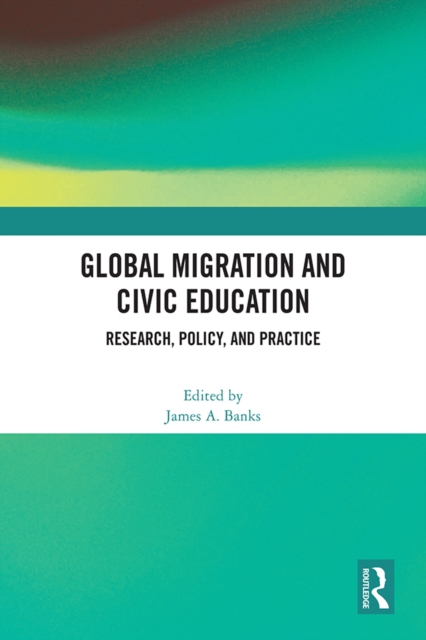 Global Migration and Civic Education : Research, Policy, and Practice, EPUB eBook