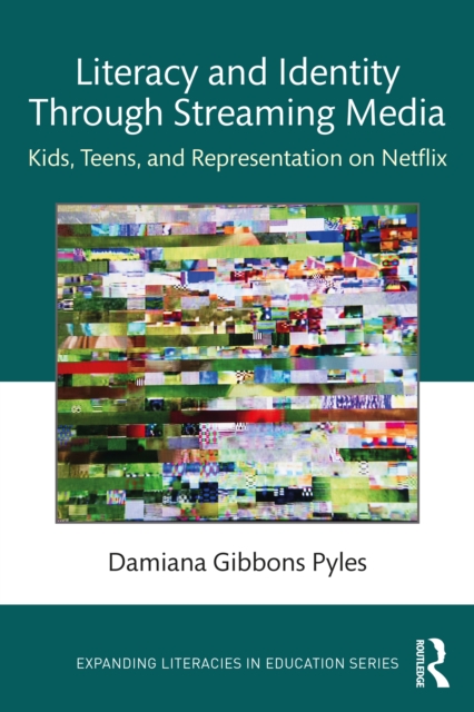 Literacy and Identity Through Streaming Media : Kids, Teens, and Representation on Netflix, PDF eBook