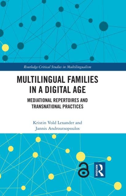 Multilingual Families in a Digital Age : Mediational Repertoires and Transnational Practices, PDF eBook