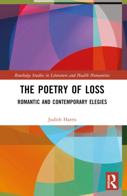 The Poetry of Loss : Romantic and Contemporary Elegies, EPUB eBook