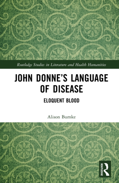 John Donne's Language of Disease : Eloquent Blood, PDF eBook