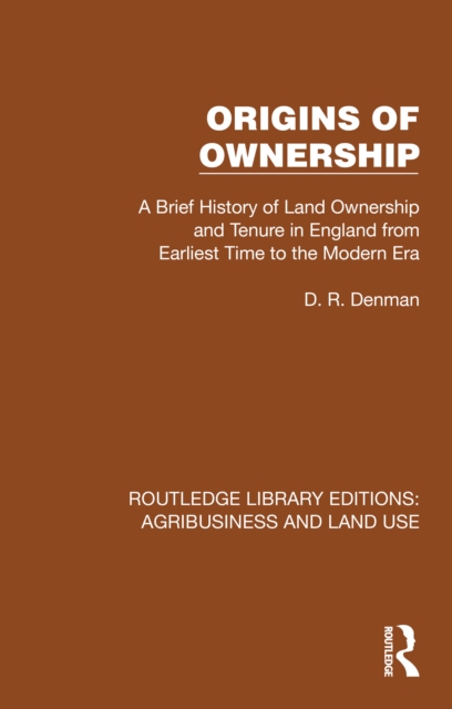 Origins of Ownership : A Brief History of Land Ownership and Tenure from Earliest Time to the Modern Era, EPUB eBook