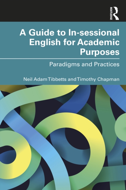A Guide to In-sessional English for Academic Purposes : Paradigms and Practices, PDF eBook