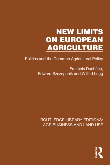 New Limits on European Agriculture : Politics and the Common Agricultural Policy, EPUB eBook