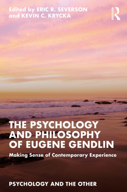 The Psychology and Philosophy of Eugene Gendlin : Making Sense of Contemporary Experience, EPUB eBook