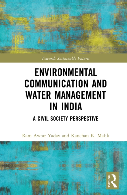 Environmental Communication and Water Management in India : A Civil Society Perspective, EPUB eBook