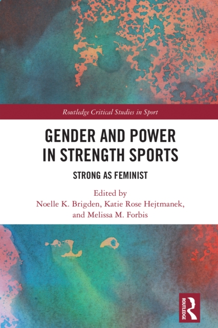 Gender and Power in Strength Sports : Strong As Feminist, PDF eBook
