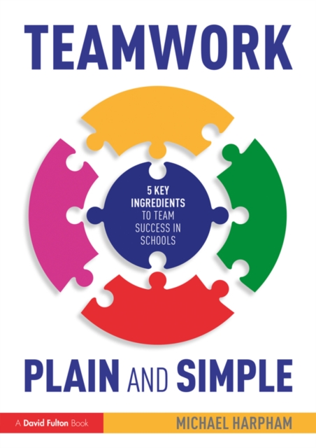 Teamwork Plain and Simple: 5 Key Ingredients to Team Success in Schools, EPUB eBook