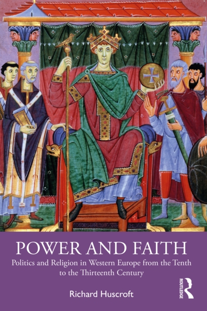 Power and Faith : Politics and Religion in Western Europe from the Tenth to the Thirteenth Century, EPUB eBook