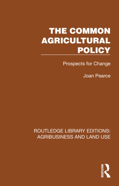 The Common Agricultural Policy : Prospects for Change, PDF eBook