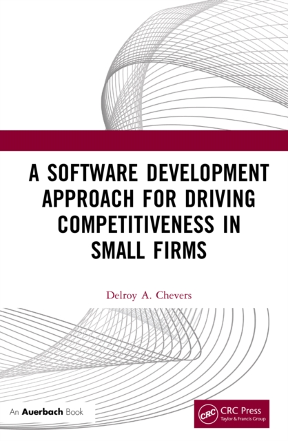 A Software Development Approach for Driving Competitiveness in Small Firms, PDF eBook