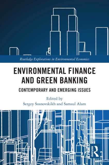 Environmental Finance and Green Banking : Contemporary and Emerging Issues, EPUB eBook