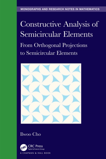 Constructive Analysis of Semicircular Elements : From Orthogonal Projections to Semicircular Elements, PDF eBook