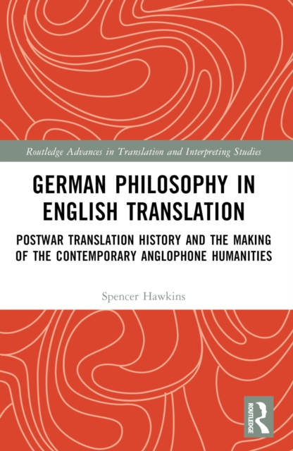 German Philosophy in English Translation : Postwar Translation History and the Making of the Contemporary Anglophone Humanities, PDF eBook