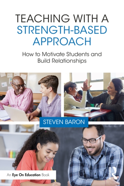 Teaching with a Strength-Based Approach : How to Motivate Students and Build Relationships, PDF eBook