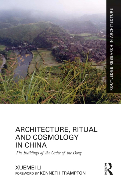 Architecture, Ritual and Cosmology in China : The Buildings of the Order of the Dong, EPUB eBook