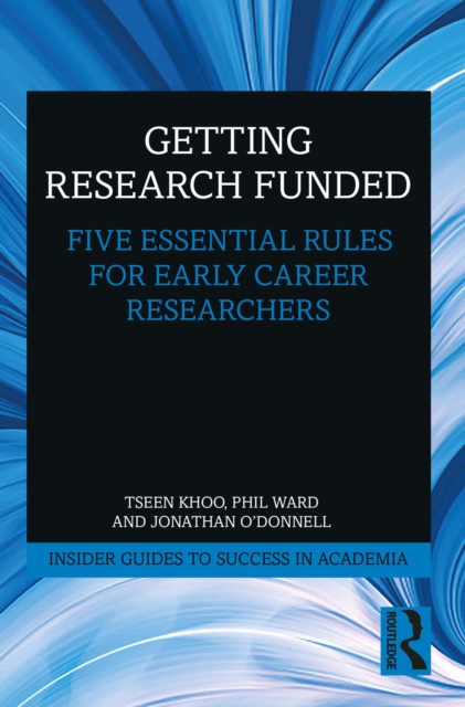 Getting Research Funded : Five Essential Rules for Early Career Researchers, PDF eBook