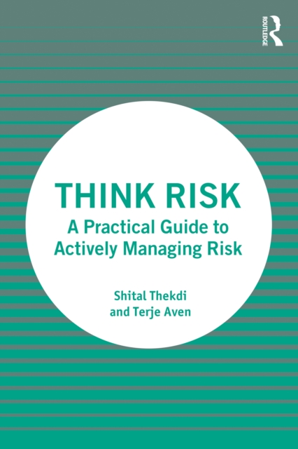 Think Risk : A Practical Guide to Actively Managing Risk, EPUB eBook