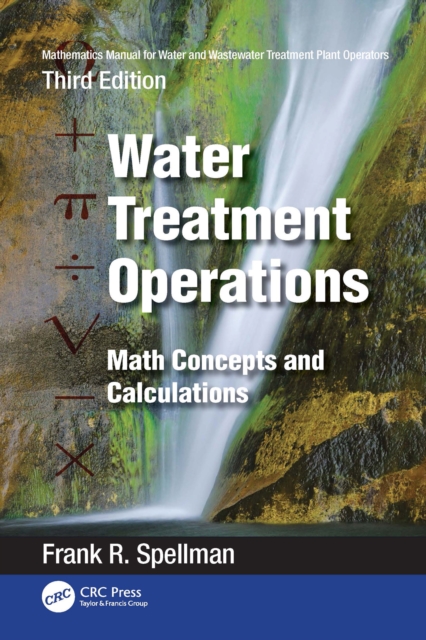 Mathematics Manual for Water and Wastewater Treatment Plant Operators: Water Treatment Operations : Math Concepts and Calculations, PDF eBook