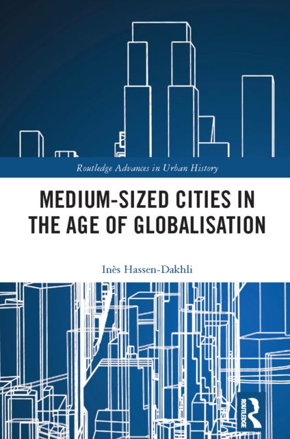 Medium-Sized Cities in the Age of Globalisation, EPUB eBook