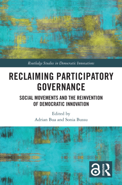 Reclaiming Participatory Governance : Social Movements and the Reinvention of Democratic Innovation, EPUB eBook