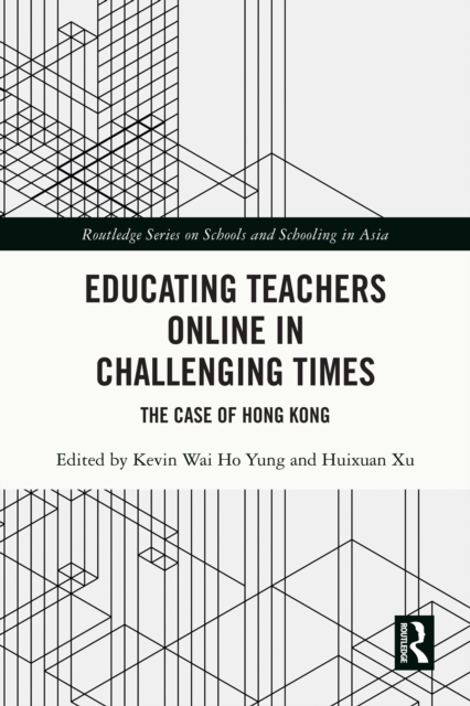 Educating Teachers Online in Challenging Times : The Case of Hong Kong, PDF eBook