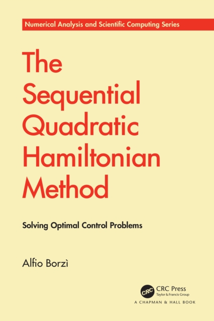 The Sequential Quadratic Hamiltonian Method : Solving Optimal Control Problems, PDF eBook