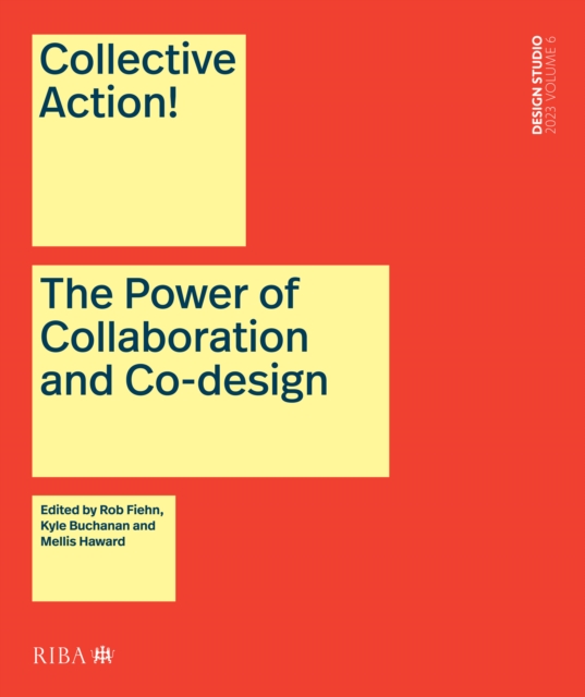 Collective Action! : The Power of Collaboration and Co-Design in Architecture, PDF eBook