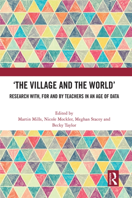 'The Village and the World' : Research with, for and by Teachers in an Age of Data, PDF eBook