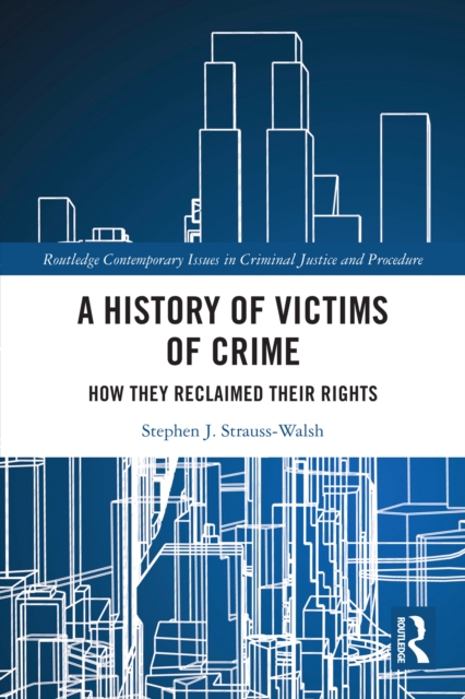 A History of Victims of Crime : How they Reclaimed their Rights, PDF eBook