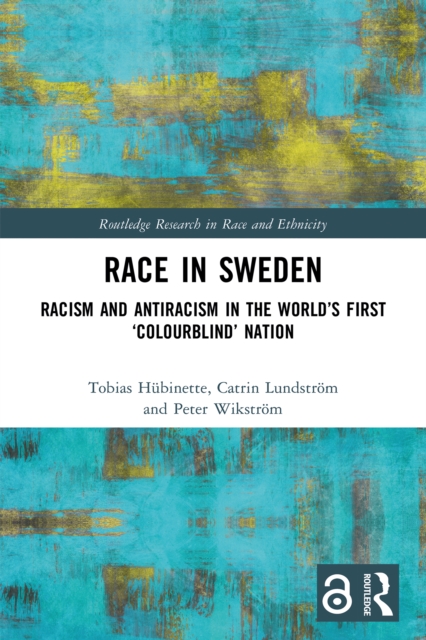 Race in Sweden : Racism and Antiracism in the World's First 'Colourblind' Nation, PDF eBook