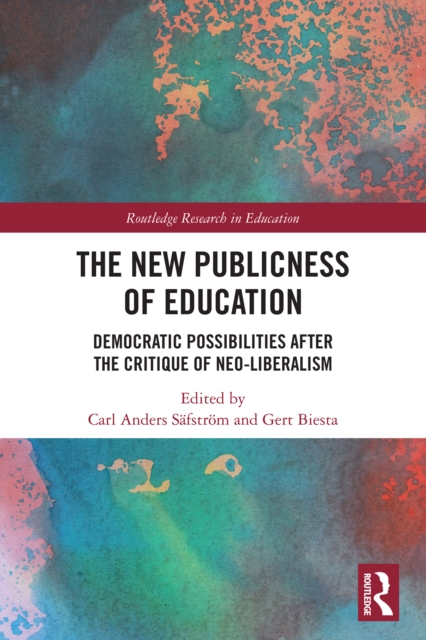 The New Publicness of Education : Democratic Possibilities After the Critique of Neo-Liberalism, PDF eBook
