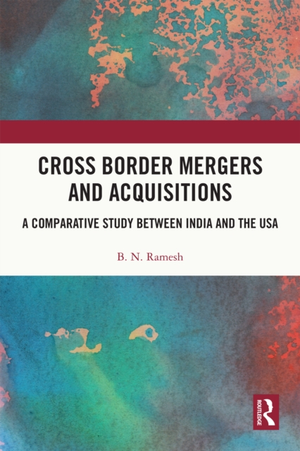 Cross Border Mergers and Acquisitions : A Comparative Study between India and the USA, EPUB eBook
