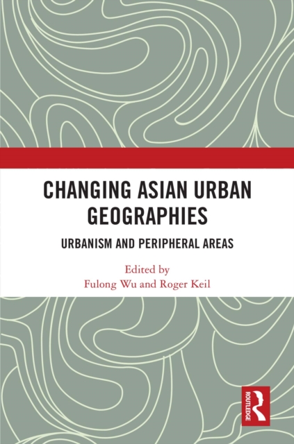 Changing Asian Urban Geographies : Urbanism and Peripheral Areas, EPUB eBook