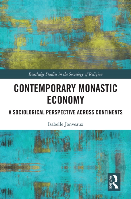 Contemporary Monastic Economy : A Sociological Perspective Across Continents, PDF eBook