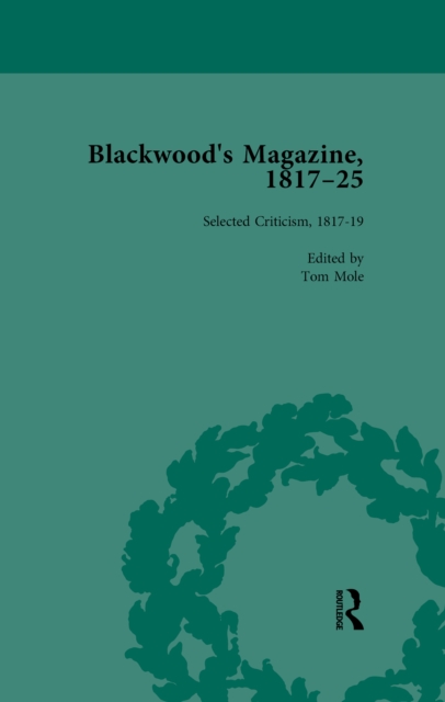 Blackwood's Magazine, 1817-25, Volume 5 : Selections from Maga's Infancy, PDF eBook