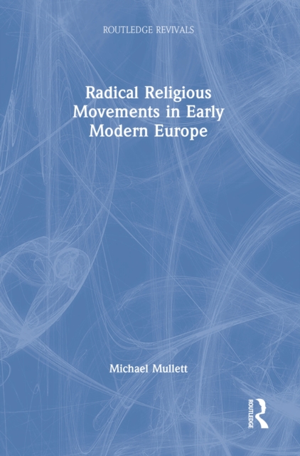 Radical Religious Movements in Early Modern Europe, EPUB eBook