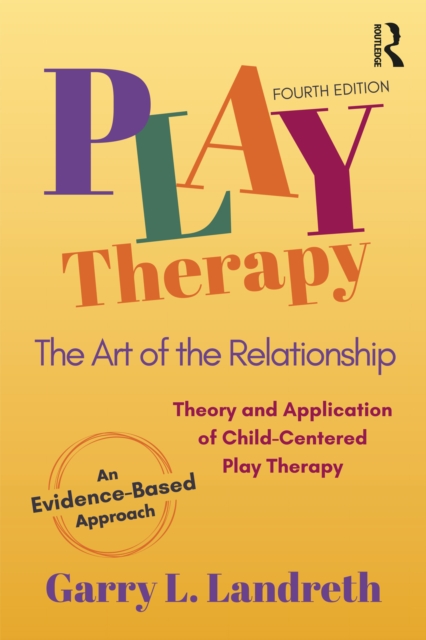 Play Therapy : The Art of the Relationship, EPUB eBook